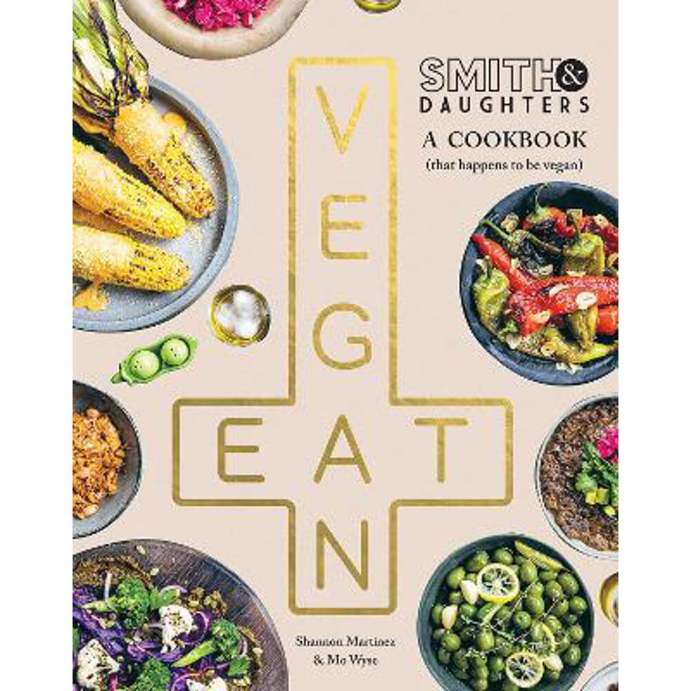 Smith & Daughters: A Cookbook (That Happens to be Vegan) (Paperback) - Shannon Martinez